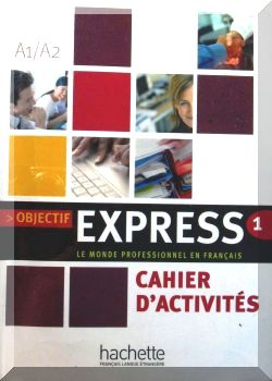 Objectif Express. Niveau 1 Cahier D,Activites